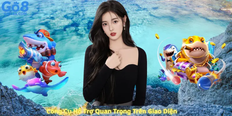 Công Cụ Hỗ Trợ Quan Trọng Trên Giao Diện
