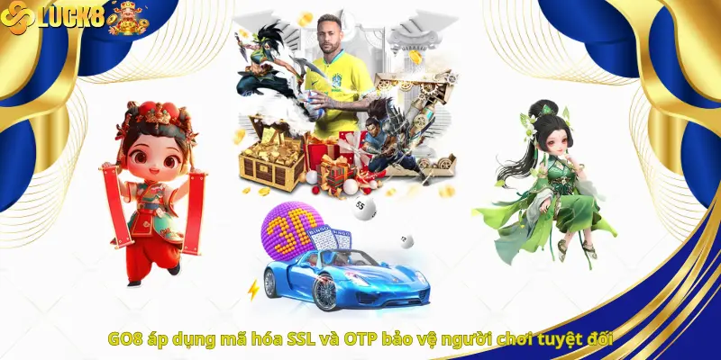 GO8 áp dụng mã hóa SSL và OTP bảo vệ người chơi tuyệt đối