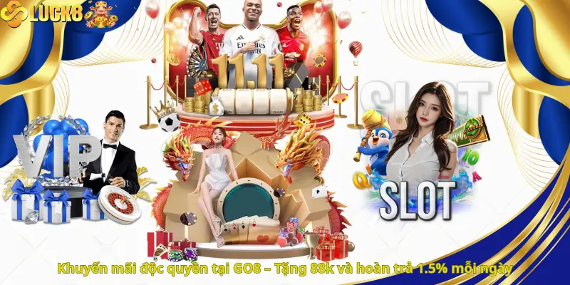 Khuyến mãi độc quyền tại GO8 – Tặng 88k và hoàn trả 1.5% mỗi ngày