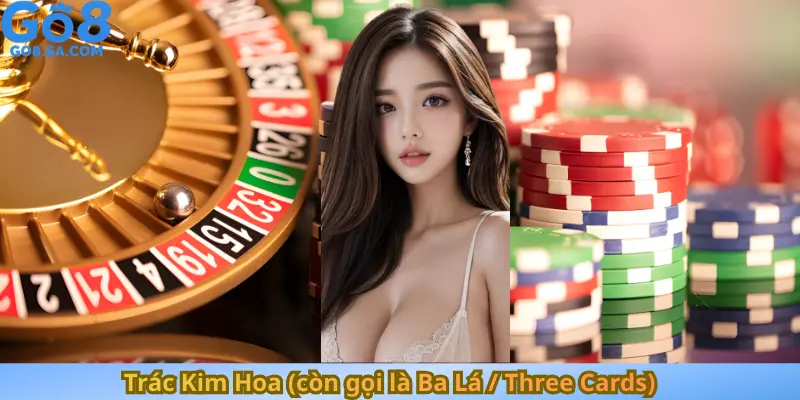 Trác Kim Hoa (còn gọi là Ba Lá Three Cards)