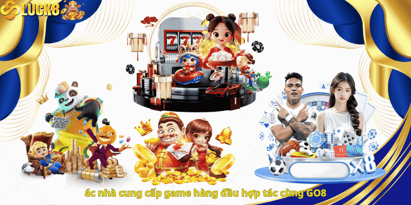 ác nhà cung cấp game hàng đầu hợp tác cùng GO8