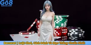 Baccarat Luật Chơi, Cách Đánh Và Mẹo Thắng Chuẩn Nhất