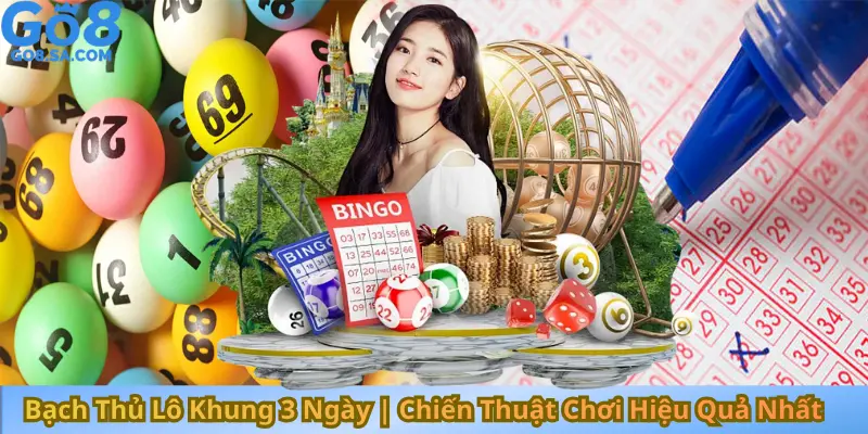 Bạch Thủ Lô Khung 3 Ngày | Chiến Thuật Chơi Hiệu Quả Nhất