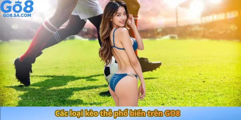 Các loại kèo thẻ phổ biến trên GO8