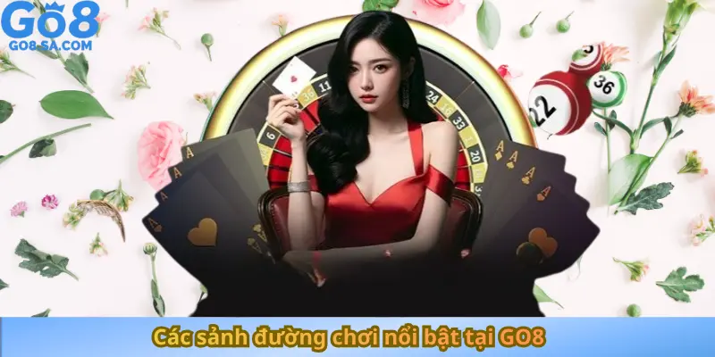 Các sảnh đường chơi nổi bật tại GO8