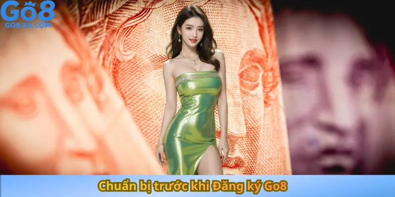 Chuẩn bị trước khi Đăng ký Go8