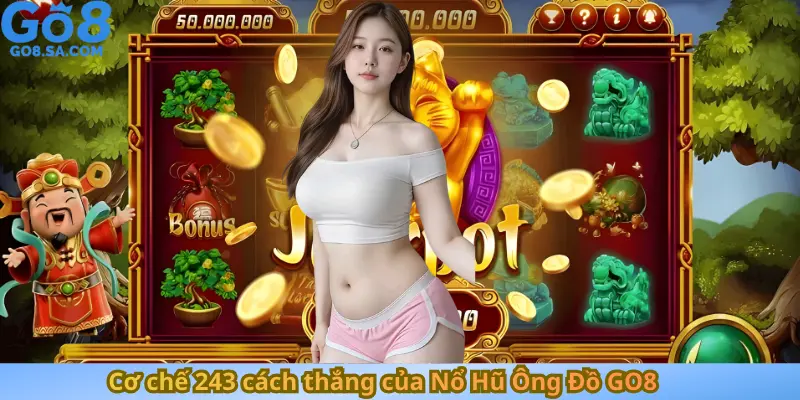 Cơ chế 243 cách thắng của Nổ Hũ Ông Đồ GO8