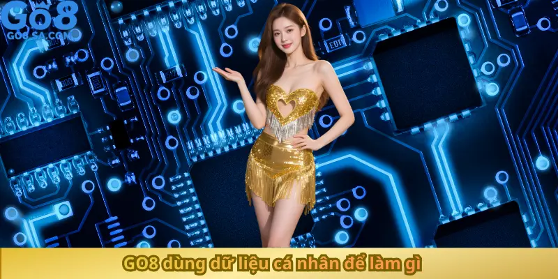 GO8 dùng dữ liệu cá nhân để làm gì