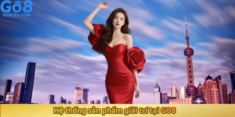 Hệ thống sản phẩm giải trí tại GO8