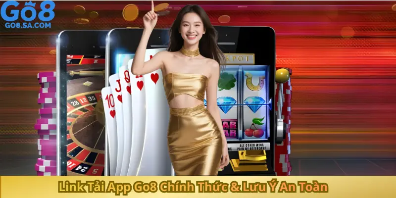Link Tải App Go8 Chính Thức & Lưu Ý An Toàn