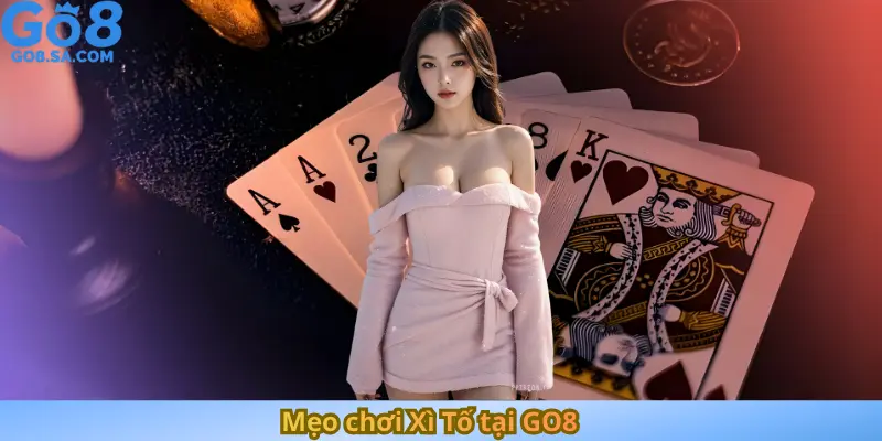 Mẹo chơi Xì Tố tại GO8