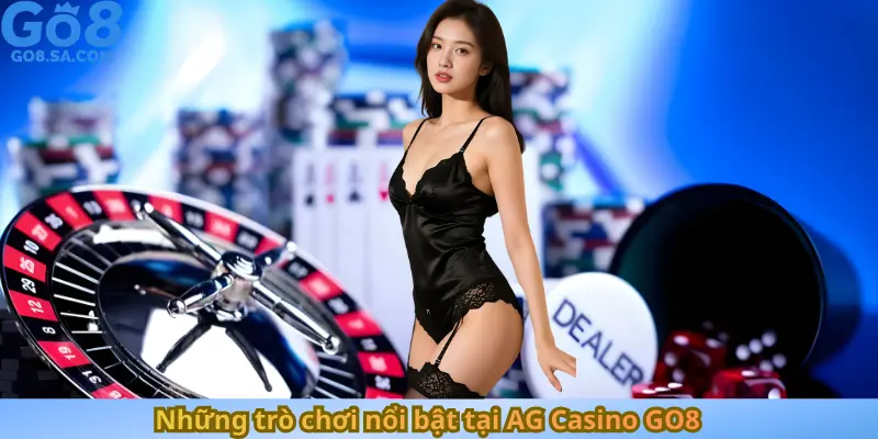 Những trò chơi nổi bật tại AG Casino GO8