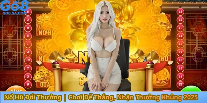 Nổ Hũ Đổi Thưởng | Chơi Dễ Thắng, Nhận Thưởng Khủng 2025
