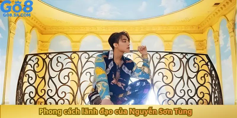 Phong cách lãnh đạo của Nguyễn Sơn Tùng