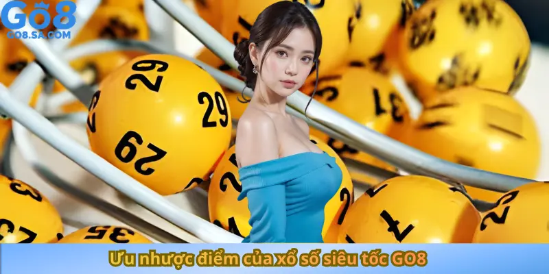 Ưu nhược điểm của xổ số siêu tốc GO8